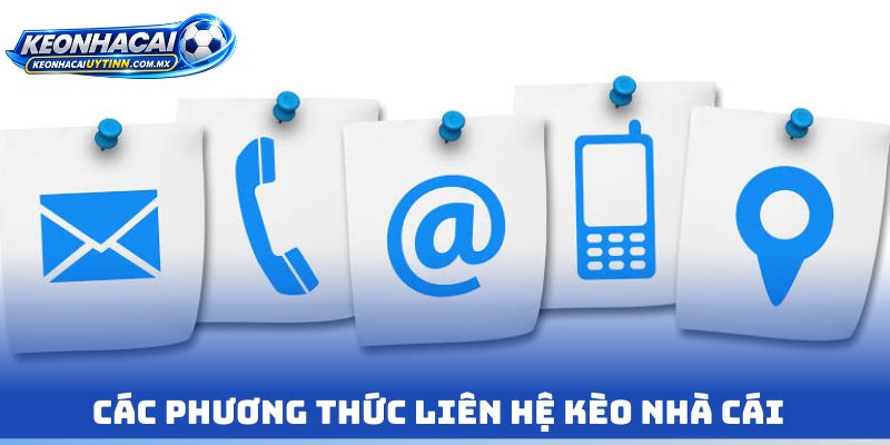 Các phương thức Liên hệ kèo nhà cái