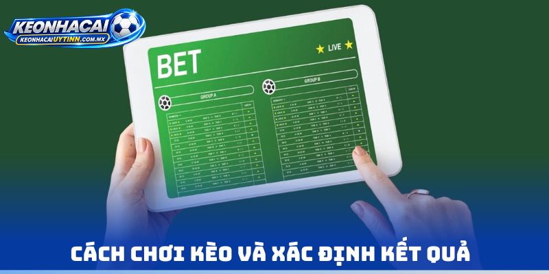 Cách chơi kèo và xác định kết quả