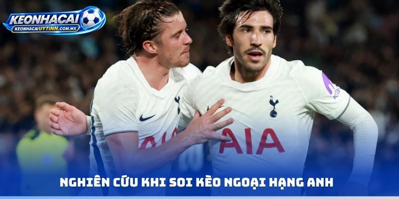 Nghiên cứu khi soi kèo ngoại hạng Anh