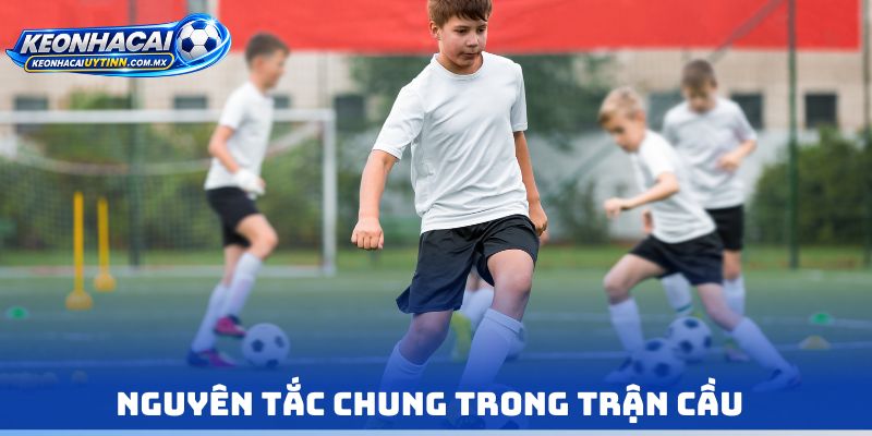 Nguyên tắc chung trong trận cầu