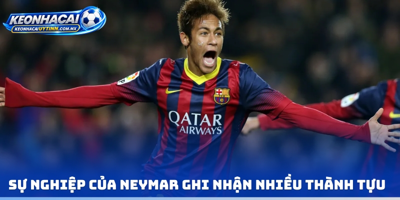 Sự nghiệp của Neymar ghi nhận nhiều thành tựu