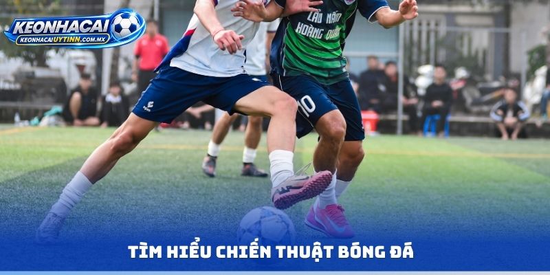 Tìm hiểu chiến thuật bóng đá